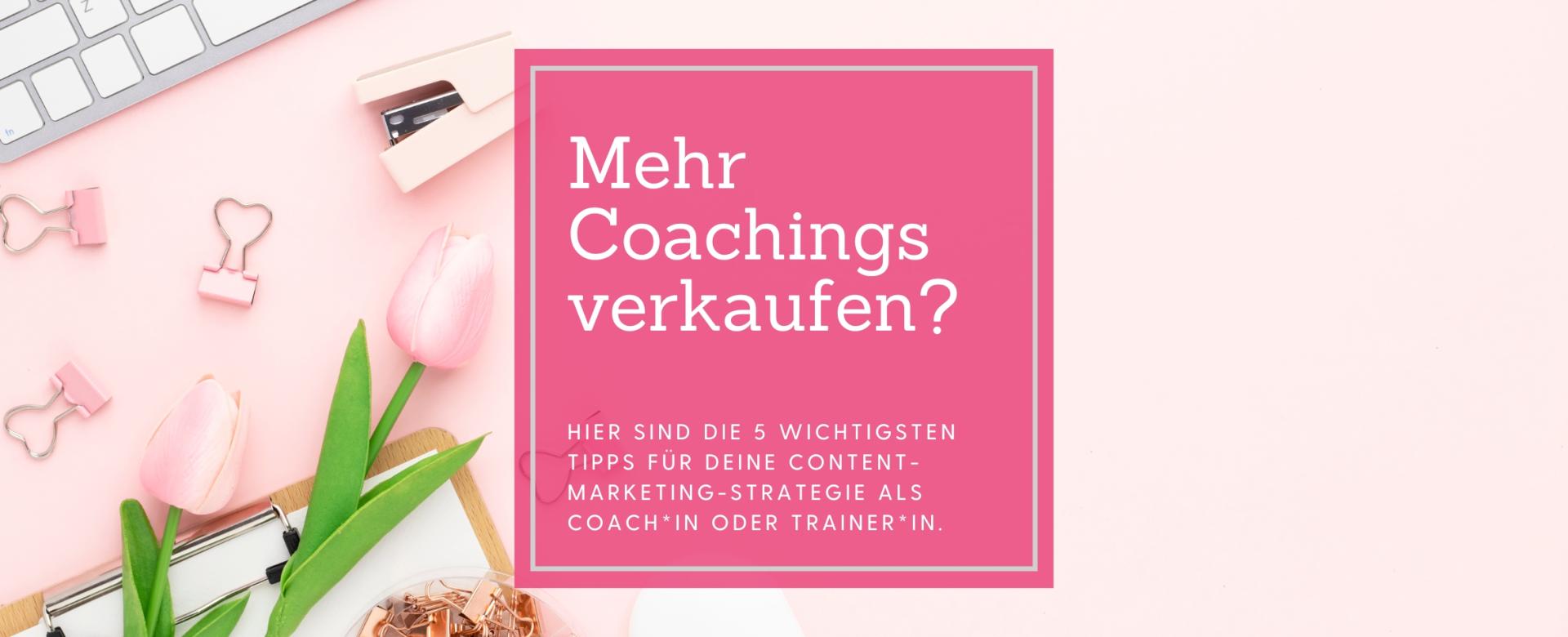 Die fünf wichtigsten Tipps für deine Content-Marketing-Strategie Blogheader_mehr Verkaufen (1167 x 474 px)