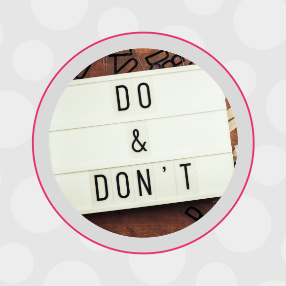 Dos and Don'ts Dos and Don'ts